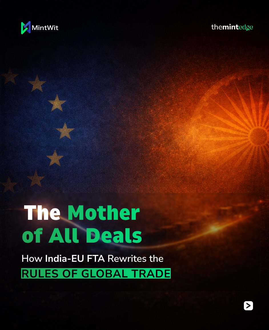 The Mother of All Deals:  How India-EU FTA Rewrites the Rules of Global Trade